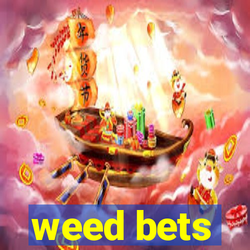 weed bets